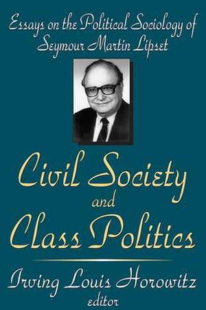 Civil Society and Class Politics: Essays on the Political Sociology of Seymour Martin Lipset de Irving Louis Horowitz