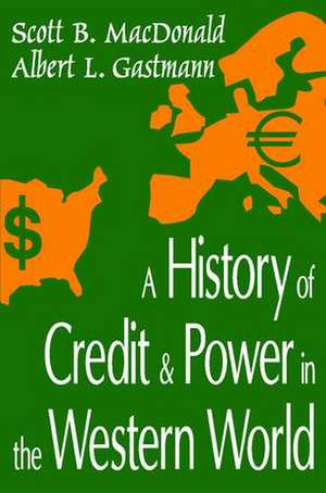 A History of Credit and Power in the Western World de Scott B. MacDonald