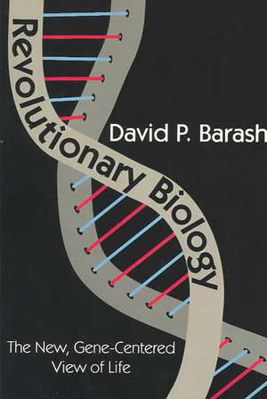 Revolutionary Biology: The New, Gene-centered View of Life de David Barash