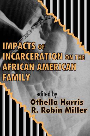 Impacts of Incarceration on the African American Family de R. Robin Miller