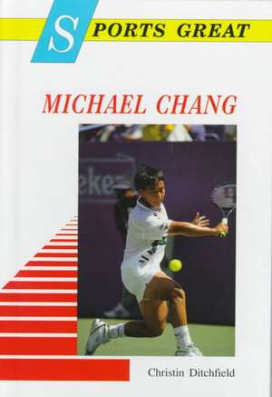 Sports Great Michael Chang de Christin Ditchfield