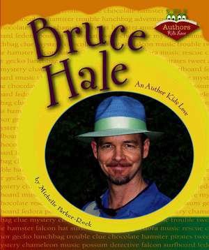 Bruce Hale: An Author Kids Love de Michelle Parker-Rock