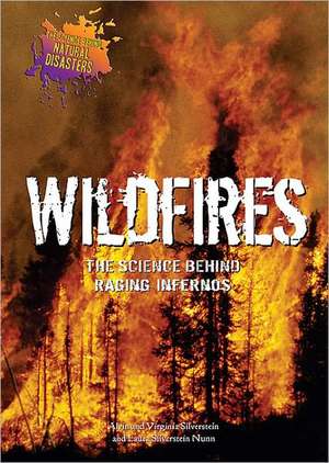 Wildfires: The Science Behind Raging Infernos de Alvin Silverstein