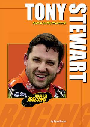 Tony Stewart: Rocket on the Racetrack de Ryan Basen