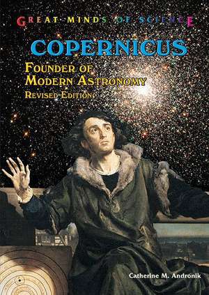 Copernicus: Founder of Modern Astronomy de Catherine M. Andronik