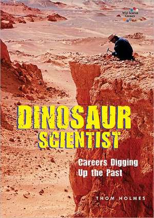 Dinosaur Scientist: Careers Digging Up the Past de Thom Holmes