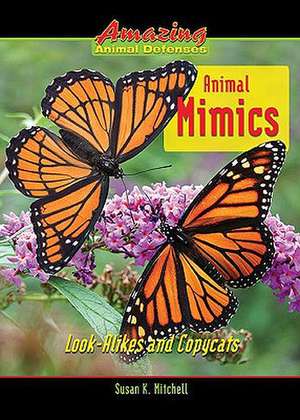 Animal Mimics: Look-Alikes and Copycats de Susan K. Mitchell