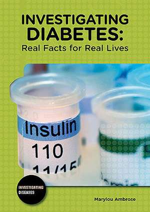 Investigating Diabetes: Real Facts for Real Lives de Marylou Ambrose