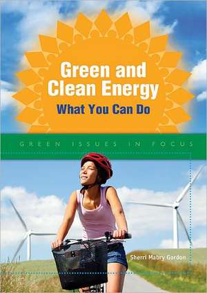 Green and Clean Energy: What You Can Do de Sherri Mabry Gordon