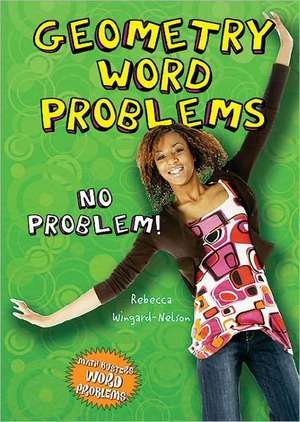 Geometry Word Problems: No Problem! de Rebecca Wingard-Nelson