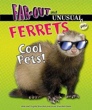 Ferrets: Cool Pets! de Alvin Silverstein