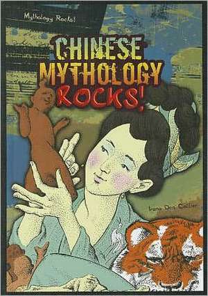 Chinese Mythology Rocks! de Irene Dea Collier