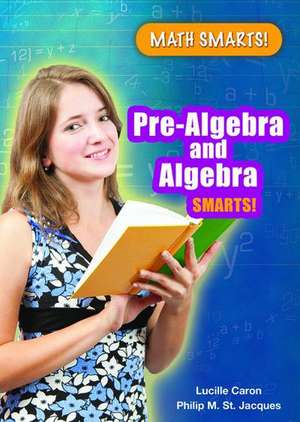 Pre-Algebra and Algebra Smarts! de Lucille Caron