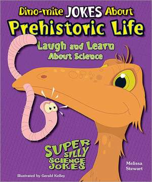 Dino-Mite Jokes about Prehistoric Life: Laugh and Learn about Science de Melissa Stewart