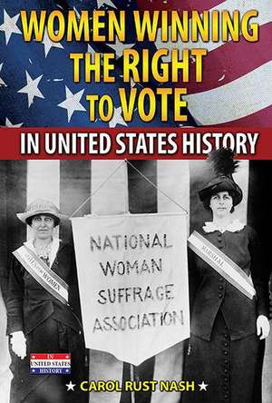 Women Winning the Right to Vote in United States History de Carol Rust Nash