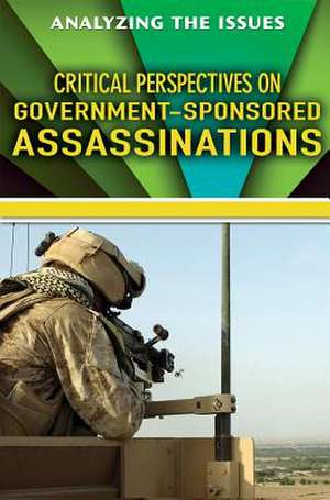 Critical Perspectives on Government-Sponsored Assassinations de Anne C. Cunningham