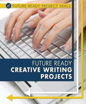 Future Ready Creative Writing Projects de Lyric Green