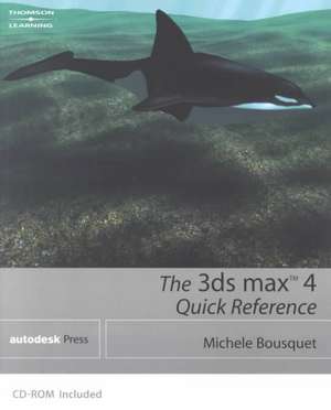 The 3Ds Max 4 Quick Reference de Michele Bousquet