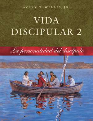 Vida Discipular 2: La Personalidad del Discípulo: Masterlife 2: Disciple's Personality de Avery T. Willis