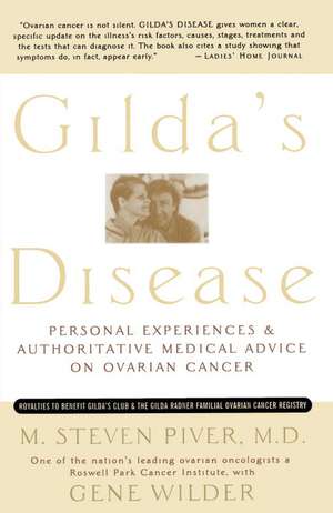 Gilda's Disease: Sharing Personal Experiences and a Medical Perspective on Ovarian Cancer de M. Steven Piver