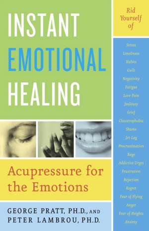 Instant Emotional Healing: Acupressure for the Emotions de Peter T. Lambrou