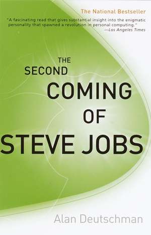 The Second Coming of Steve Jobs de Alan Deutschman