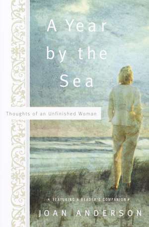 A Year by the Sea: Thoughts of an Unfinished Woman de Joan Anderson