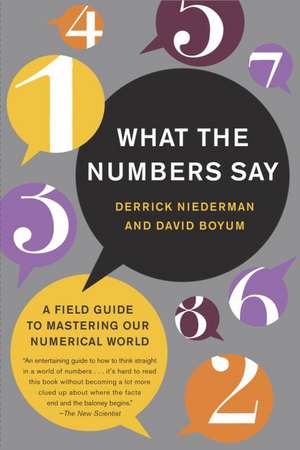 What the Numbers Say: A Field Guide to Mastering Our Numerical World de Derrick Niederman