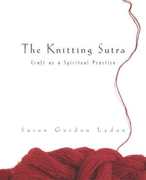 The Knitting Sutra de Susan Gordon Lydon