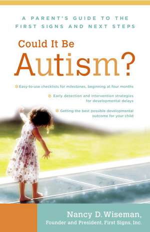 Could It Be Autism?: A Parent's Guide to the First Signs and Next Steps de Nancy Wiseman