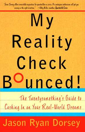 My Reality Check Bounced!: The Gen-Y Guide to Cashing in on Your Real-World Dreams de Jason Ryan Dorsey