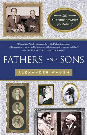 Fathers and Sons: The Autobiography of a Family de Alexander Waugh