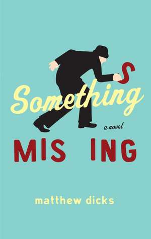 Something Missing de Matthew Dicks