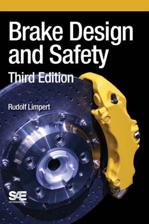 Brake Design and Safety, Third Edition de Rudolf Limpert