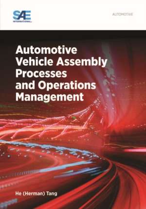 Automotive Vehicle Assembly Processes and Operations Management de He Tang