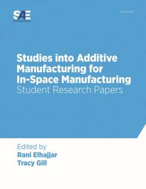 Studies into Additive Manufacturing for In-Space Manufacturing de Rani Elhajjar