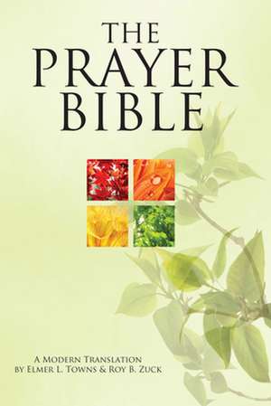 The Prayer Bible: A Modern Translation de Elmer Towns