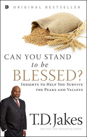 Can You Stand to Be Blessed? de T. D. Jakes