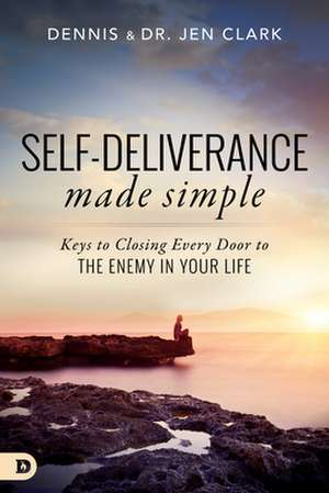 Self-Deliverance Made Simple de Dennis Clark