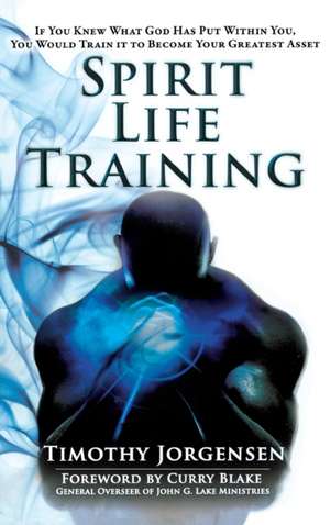 Spirit Life Training de Timothy Jorgensen