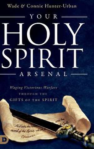 Your Holy Spirit Arsenal de Connie Hunter-Urban