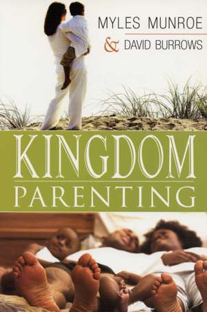 Kingdom Parenting de Myles Munroe