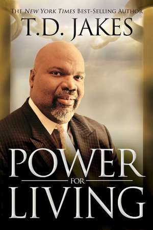 Power for Living de T D Jakes