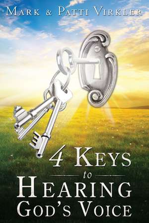 4 Keys to Hearing God's Voice de Mark Virkler