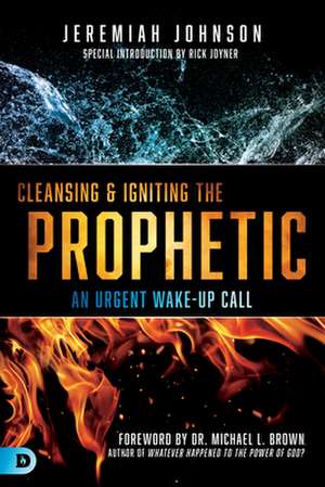 Cleansing and Igniting the Prophetic de Jeremiah Johnson