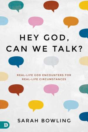 Hey God, Can We Talk? de Sarah Bowling