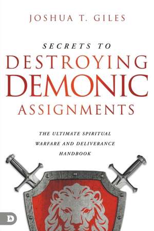 Secrets to Destroying Demonic Assignments de Joshua T. Giles