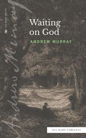 Waiting on God (Sea Harp Timeless series) de Andrew Murray