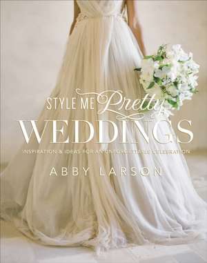 Style Me Pretty Weddings de Abby Larson