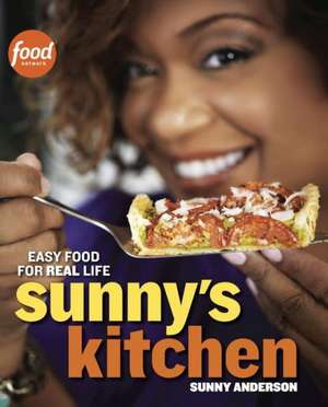 Sunny's Kitchen: Easy Food for Real Life de Sunny Anderson